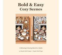 Bold & Easy Cozy Scenes: A Relaxing Coloring Book for Adults: Simple Thick Line Designs for Stress Relief | Fireplaces, Coffee Shops, Rainy Days & More | Perfect for Beginners and Seniors