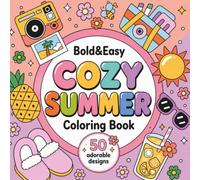Bold & Easy Cozy Summer Coloring Book for Adults: 50 Adorable Summer Designs | Cute, Stress-Relieving, Large Print Coloring Pages for Relaxation, Mindfulness, and Creative Fun