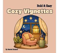 Bold & Easy Cozy Vignettes: Relaxing Coloring Book for Adults and Teens Featuring Cozy Corners, Warm Drinks, Peaceful Windows, Reading Nooks and Charming Everyday Moments
