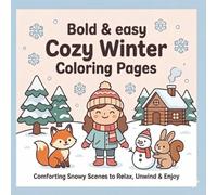 Bold & Easy Cozy Winter Coloring Pages: Simple Large-Print Winter Scenes for Adults & Seniors Featuring Cozy Cabins, Hot Cocoa, Snowy Landscapes, and Stress-Relief Designs | 8.5 x 8.5 Inches |