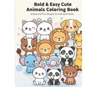 Bold Easy Cute Animals Coloring Book: Simple and Fun Designs for Kids Adults: 43 Bold and Easy Animal Illustrations for Stress Relief and Creative Fun