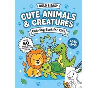 Bold & Easy: Cute Animals & Creatures Edition: 60 Big & Simple Coloring Pages of Cute Baby Animals, Dragons, Dinosaurs & Sea Creatures for Kids Ages ... for Beginners (Tinychamp Bold & Easy Series)