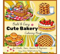Bold & Easy Cute Bakery: Bakery Coloring Book for Adults and Teens with Cupcakes, Donuts, Cookies, Croissants, Cakes & Cozy Café Scenes
