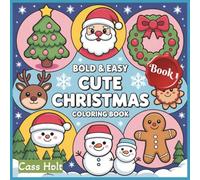 Bold & Easy Cute Christmas Coloring Book 1: Simple Seasonal Designs to Color and Enjoy | Easy, Joyful Coloring for a Merry Season | Simple Seasonal Designs to Color and Enjoy |