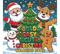 Bold easy cute Christmas coloring book: Fun and Simple Holiday Coloring Book for Toddlers and Kids Ages 2-8 | Easy Christmas Designs with Santa, Reindeer, Snowmen, and More