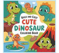 Bold & Easy Cute Dinosaur Coloring Book: Cute Dino Coloring Book Bold Easy: Dinosaur Coloring Book for Kids 3-8, Teens & Adults | Featuring Dinosaurs ... Adventures (Bold & Easy Coloring) 8.5 x 8.5