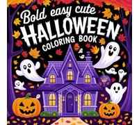 Bold Easy Cute Halloween Coloring Book: A Fun & Spooky Halloween Coloring Adventure, Adorable Spooky Designs for for Toddlers, Preschoolers & Young Kids