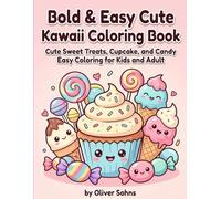 Bold & Easy Cute Kawaii Coloring Book: Cute Sweet Treats, Cupcake, and Candy Easy Coloring for Kids and Adult - Simple Large Patterns for Stress Relief and Relaxation