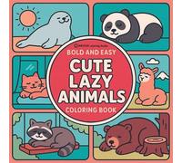 Bold & Easy Cute Lazy Animals Coloring Book: Cozy Animals in Relaxing Scenes-Perfect for Large Print Stress Relief Coloring