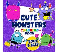 Bold & Easy Cute Monsters Coloring Book: Playful Creatures Coloring Pages featuring Funny Alien and Beast Illustrations for Adults Kids and Seniors for Fun and Relaxation