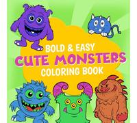 Bold & Easy Cute Monsters Coloring Book: Whimsy Creatures Coloring Pages featuring Satisfying Adorable Beast Illustrations for Adults Teens and Kids for Relaxation and Fun