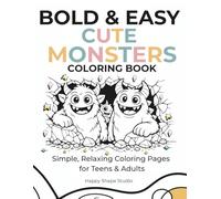 BOLD & EASY CUTE MONSTERS: Simple and Relaxing Friendly Monster Pages for Stress Relief