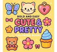 Bold & Easy Cute & Pretty Coloring Book: Simple, Adorable & Pretty Designs with Bold Lines for Relaxing Coloring Fun