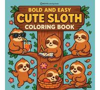 Bold & Easy Cute Sloth Coloring Book: Fun & Relaxing Stress Relief Coloring