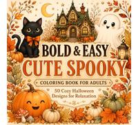 Bold & Easy Cute Spooky Coloring Book for Adults: 50 Cozy Halloween Designs Featuring Cute Ghosts, Black Cats, Pumpkins, Witches, Haunted Houses, Magical Scenes & More for Relaxation