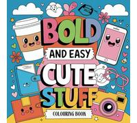 Bold & Easy Cute Stuff:: Simple and Big Designs for Relaxation, Colouring Book for Adults and Kids, Featuring Lovely Things