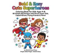 Bold & Easy Cute Superheroes: Coloring Book for Kids Ages 4-8: 80 Simple Big Designs with Brave Super Kids, Caped Heroes, Flying Friends & More!
