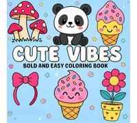 Bold & Easy Cute Vibes Coloring Book: 55 Adorable, Happy & Stress-Free Coloring Pages with Kawaii Animals, Smiling Food, Cozy Scenes & Magical Doodles (8.5” x 8.5”)