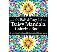 Bold & Easy Daisy Mandala Coloring Book: 40 Large Print Floral Mandala Designs for Adults and Seniors
