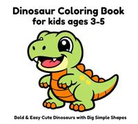 Bold & Easy Dinosaur Coloring Book for Kids: Simple Big Shapes for Little Hands - Ages 2-6