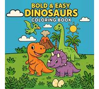 Bold & Easy Dinosaurs Coloring Book: A Fun Prehistoric Adventure for Kids Who Love Dinosaurs!