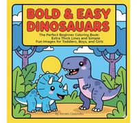 BOLD & EASY DINOSAURS: The Perfect Beginner Coloring Book: Extra Thick Lines and Simple, Fun Images for Toddlers, Boys, and Girls.