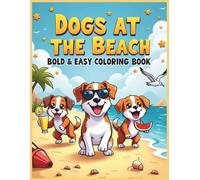 Bold & Easy Dogs at the Beach Coloring Book: Cute Summer Puppies, Fun Beach Scenes, and Relaxing Simple Dog Designs