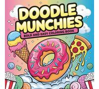 Bold & Easy Doodle Munchies Coloring Book: 55 Bold & Easy Coloring Pages, Perfect for Foodies, Adults, Relaxation, and Stress Relief Moments