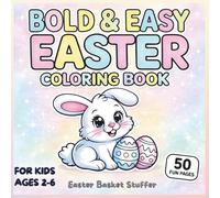 Bold & Easy Easter Coloring Book for Kids Ages 2-6: Big Simple Designs with Thick Lines - Cute Bunnies, Eggs and Spring Fun | Perfect Easter Basket Stuffer for Preschool Kids