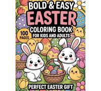 Bold & Easy Easter Coloring Book for Kids and Adults: 100 Cute and Simple Easter Coloring Pages with Bunnies,Chicks, Decorative Eggs, Spring Flowers, ... Scenes for Relaxation, Fun, and Creative Play