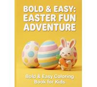 Bold & Easy Easter Fun Adventure: A Super Cute and Fun Coloring Book for Kids and Toddlers with Thick Lines for Relaxing (Simple Big Egg Patterns, Bunnies, and Spring Animals)