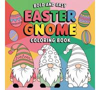 BOLD & EASY EASTER GNOME COLORING BOOK: Playful Spring Designs for Kids 4+