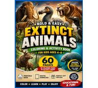 Bold & Easy Extinct Animals Coloring & Activity Book for Kids Ages 4-8: 60 Fun Coloring Pages, Educational Activities, Simple Animal Facts, Mazes, ... Worksheets Featuring Amazing Extinct Animals