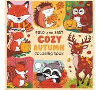 Bold & Easy Fall Coloring Book for Kids Ages 3+: Fun Seasonal Pages with Animals, Nature, Treats & Autumn Adventures for Preschool and Homeschool ... Perfect for Small Learning Hands 8.5” x 8.5”