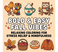 Bold & Easy Fall Vibes Coloring Book: Relaxing Coloring for Stress Relief & Mindfulness - Simple Bold Designs for Adults and Teens