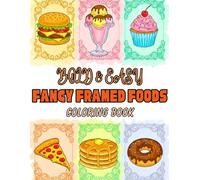 Bold & Easy Fancy Framed Foods Coloring Book for Adults and Seniors: Beautifully Illustrated Gourmet Dishes, Elegant Desserts, and Decorative Food Art for Stress Relief and Creativity