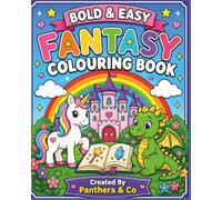 Bold & Easy Fantasy Colouring Book: Cute Unicorns, Dragons, Fairies, Castles and Magical Creatures for Relaxing Creative Fun