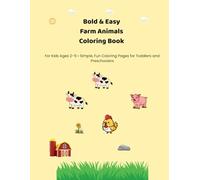 Bold & Easy Farm Animals Coloring Book: Simple, Fun Coloring Pages for Kids Ages 2-5