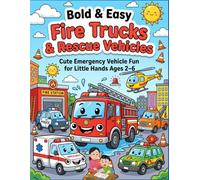 Bold & Easy Fire Trucks and Rescue Vehicles Coloring Book for Toddlers Age 2-6: Fun and Easy Fire Truck, Ambulance and Rescue Vehicle Coloring Pages with Thick Lines for Preschool