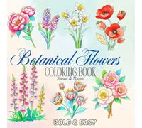 Bold & Easy Flower Coloring Book, 60 Big and Simple Designs for Adults, Seniors, and Kids, Bold and Easy, Stress Relief: Botanical flower