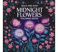 Bold & Easy Flower Coloring Book for Adults: A Relaxing Floral Coloring Book with Simple Designs for Relaxation and Stress Relief - Perfect for Beginners and Seniors