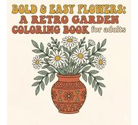 Bold & Easy Flowers: A Retro Garden Coloring Book for adults