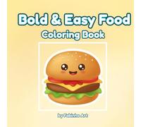 Bold & Easy Food Coloring Book: 40 Yummy and Simple Pages for Kids & Adults