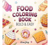 Bold & Easy Food Coloring Book: Fun & Simple Food-Themed Coloring Pages for Kids, Teens, and Adults | Cute & Large Snacks, Desserts, and Meal ... Snack & Meal Illustrations for Relaxation