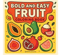 Bold & Easy Fruit Coloring Book: Fun & Relaxing Stress Relief Coloring
