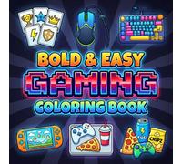 Bold & Easy Gaming Coloring Book: Arcade-Inspired Pages Featuring Keyboards, Controllers, Headsets, Streaming Gear, And Fun Tech-Themed Scenes For Kids And Teens