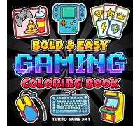 Bold & Easy Gaming Coloring Book: Arcade-Style Coloring Pages Featuring Controllers, Consoles, Setups, and Fun Creative Activities for All Ages