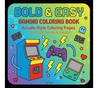 Bold & Easy Gaming Coloring Book: Arcade-Style Coloring Pages for Kids, Teens & Adults