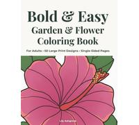 Bold & Easy Garden & Flower Coloring Book for Adults: 50 Large Print Designs with Thick Bold Lines & Single-Sided Pages