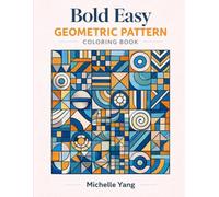 Bold & Easy Geometric Pattern Coloring Book: Big, Simple Shapes, Thick Lines, Easy to Color for Adults and Teens